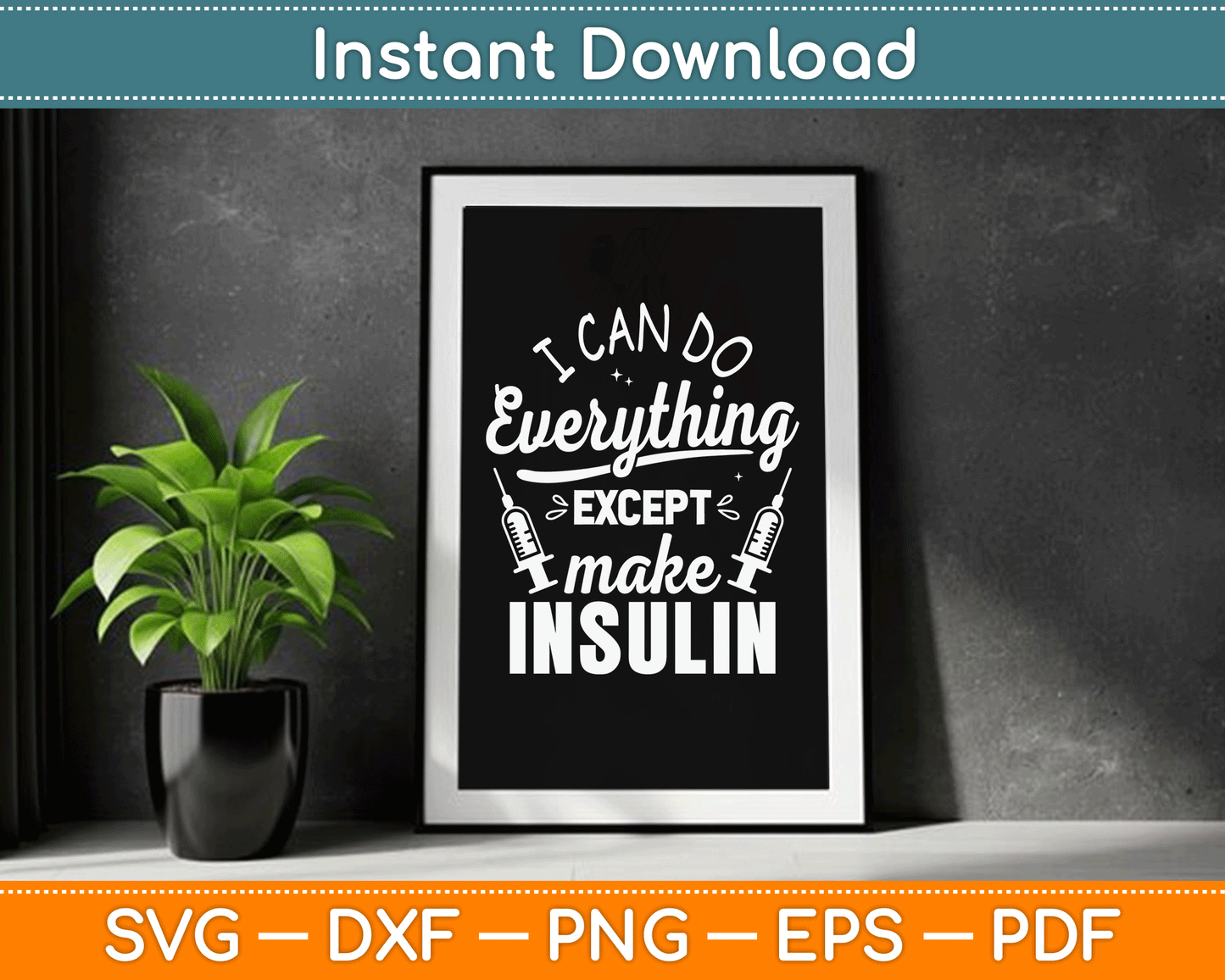 I Can Do Everything Except Make Insulin Diabetic Diabetes SVG Digital Cutting File