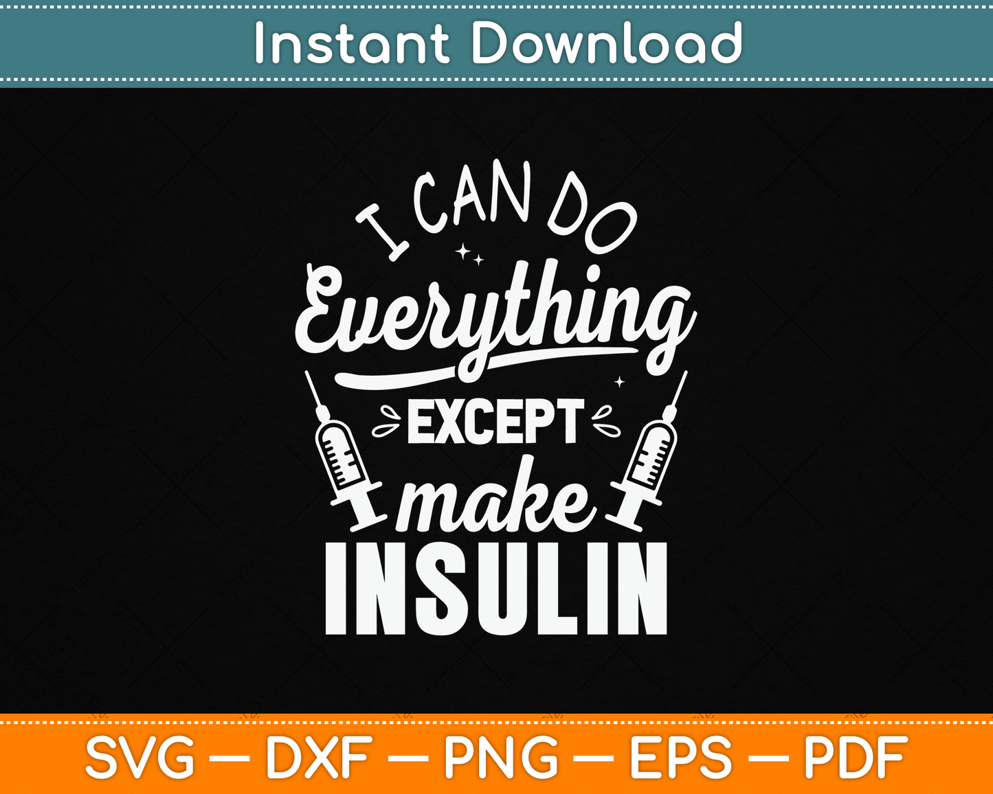I Can Do Everything Except Make Insulin Diabetic Diabetes SVG Digital Cutting File
