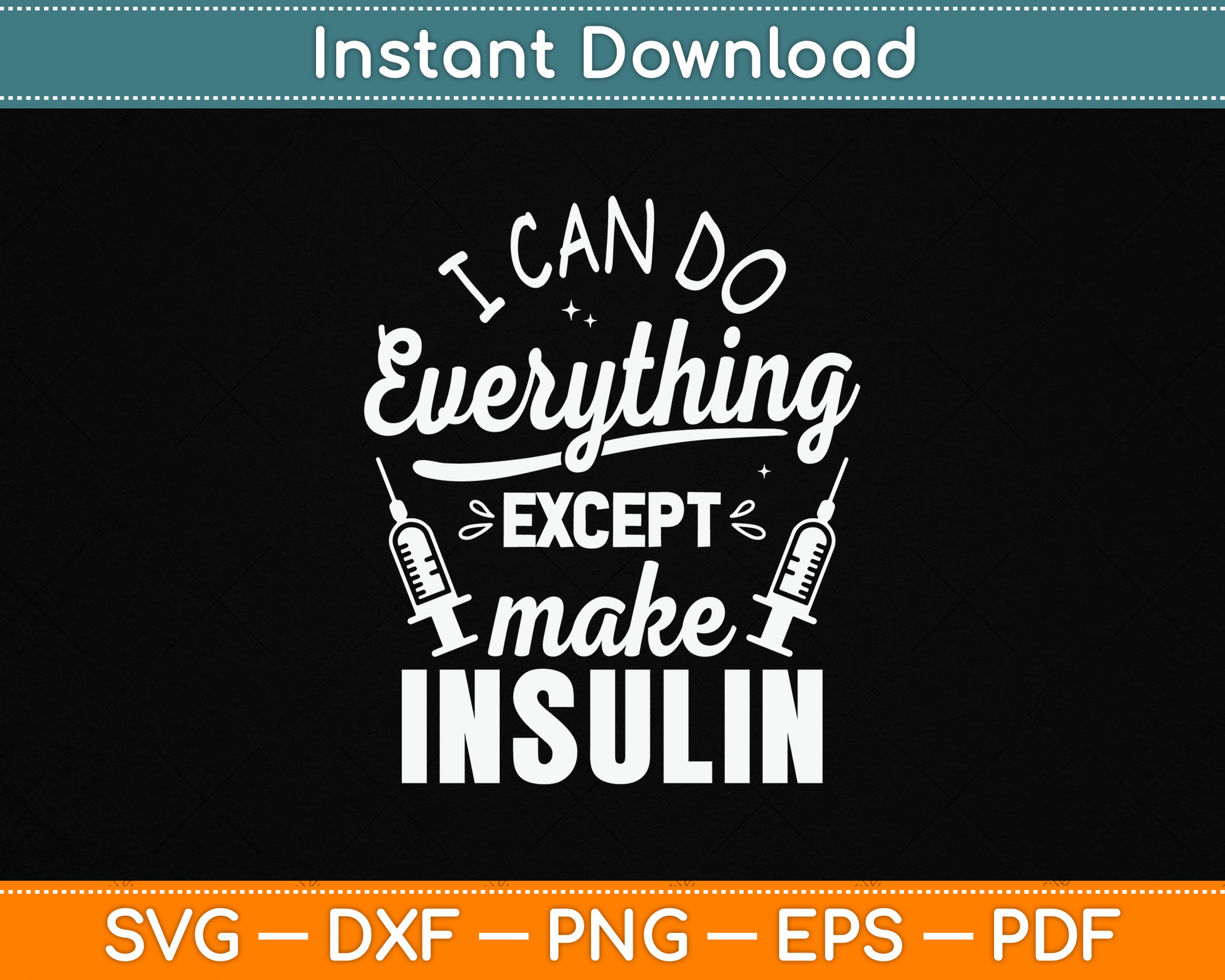 I Can Do Everything Except Make Insulin Diabetic Diabetes SVG Digital Cutting File