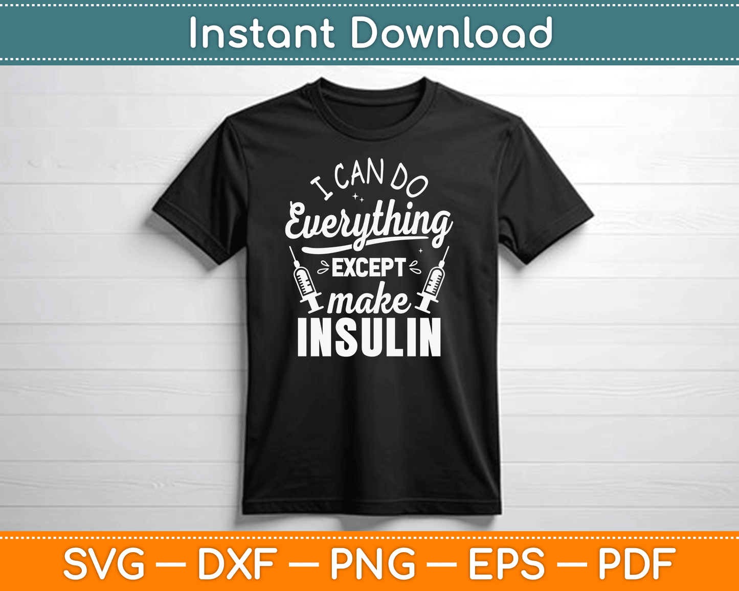 I Can Do Everything Except Make Insulin Diabetic Diabetes SVG Digital Cutting File