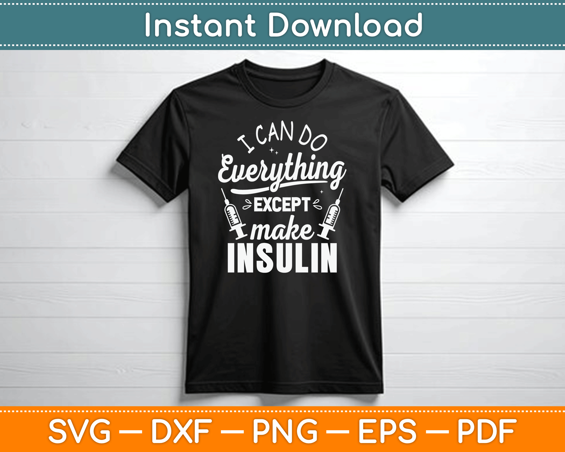 I Can Do Everything Except Make Insulin Diabetic Diabetes SVG Digital Cutting File