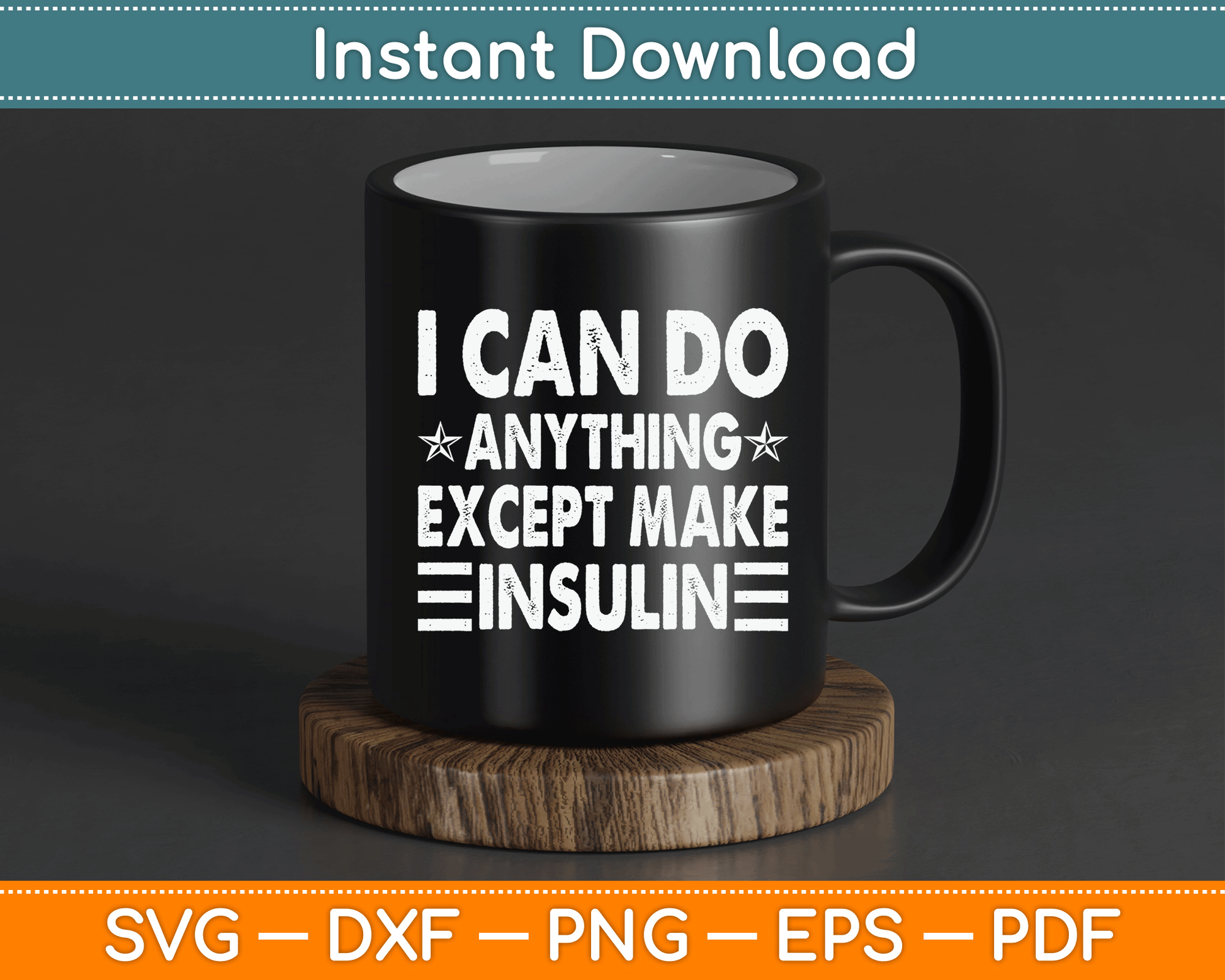 I Can Do Anything Except Make Insulin Funny Diabetic SVG Digital Cutting File