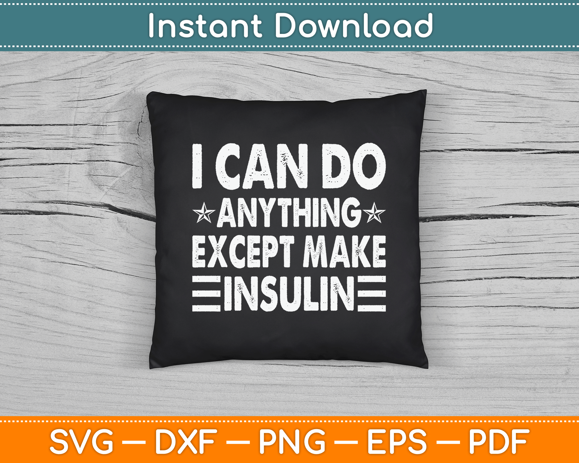 I Can Do Anything Except Make Insulin Funny Diabetic SVG Digital Cutting File