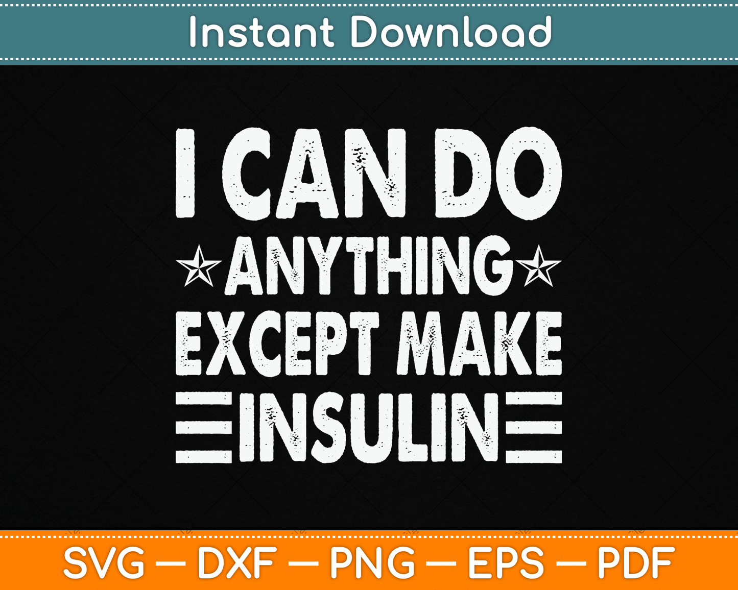 I Can Do Anything Except Make Insulin Funny Diabetic SVG Digital Cutting File