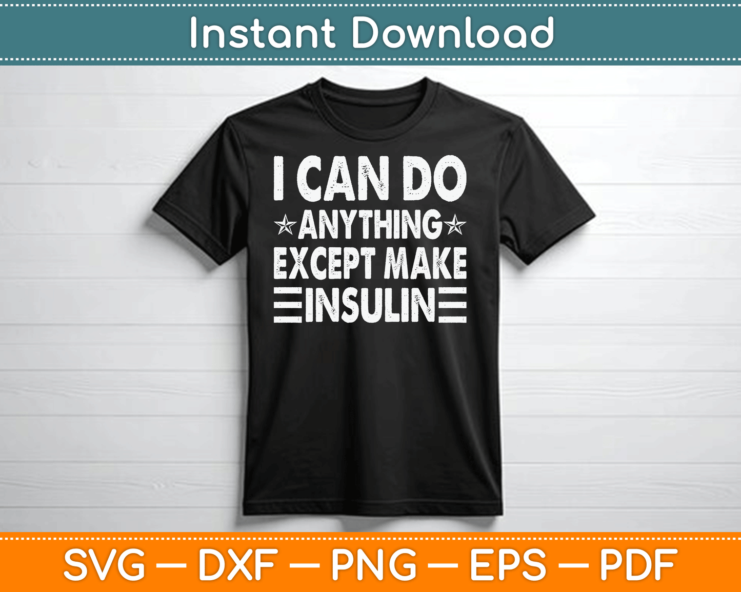 I Can Do Anything Except Make Insulin Funny Diabetic SVG Digital Cutting File