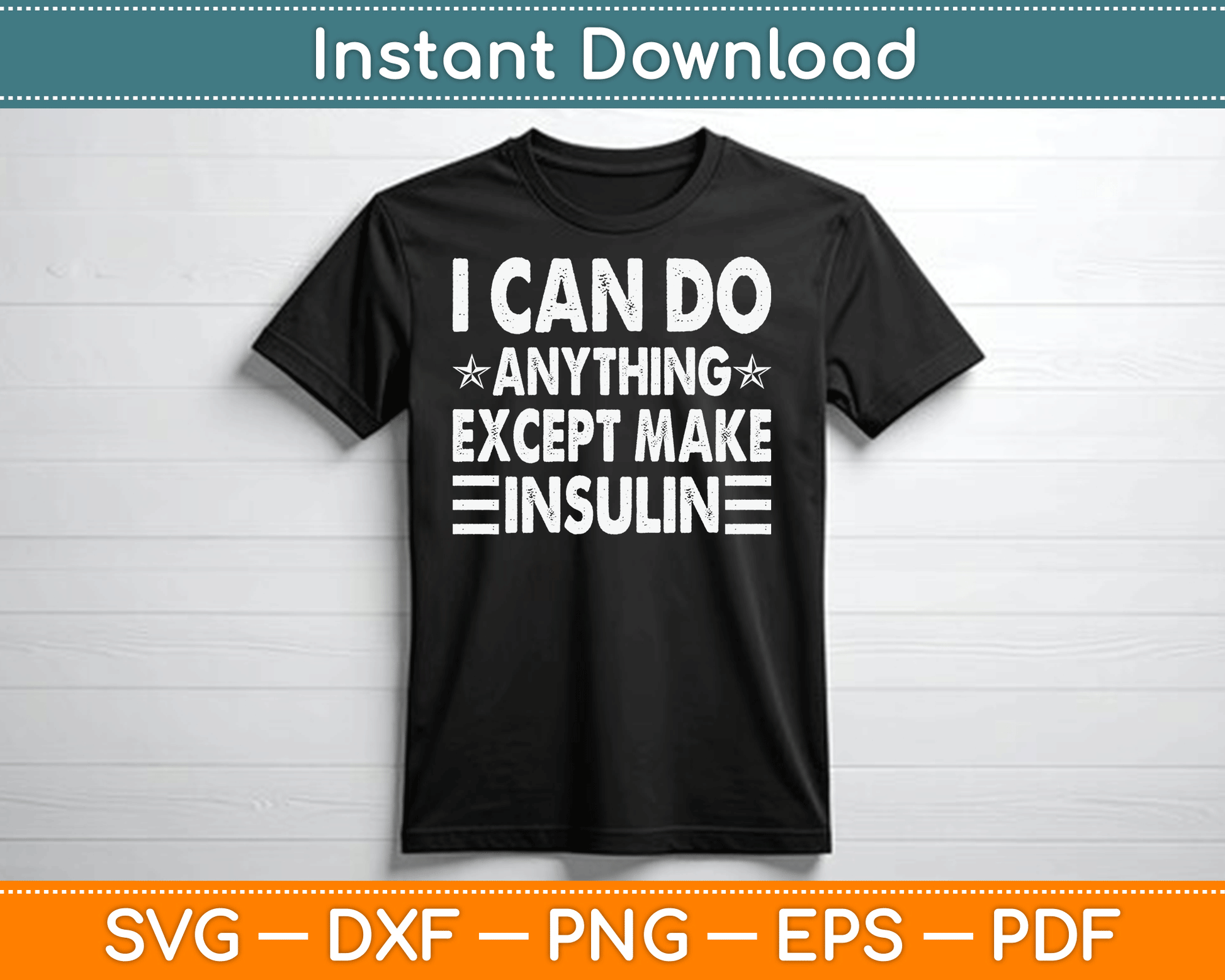 I Can Do Anything Except Make Insulin Funny Diabetic SVG Digital Cutting File