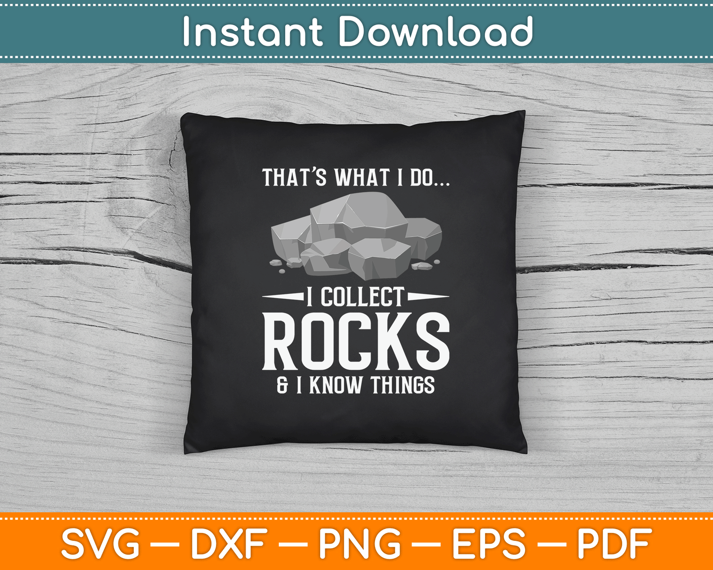 I Collect Rocks & I know Things Rock Collector Geode Hunter SVG Digital Cutting File