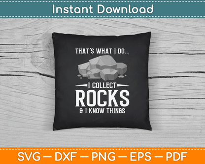 I Collect Rocks & I know Things Rock Collector Geode Hunter SVG Digital Cutting File