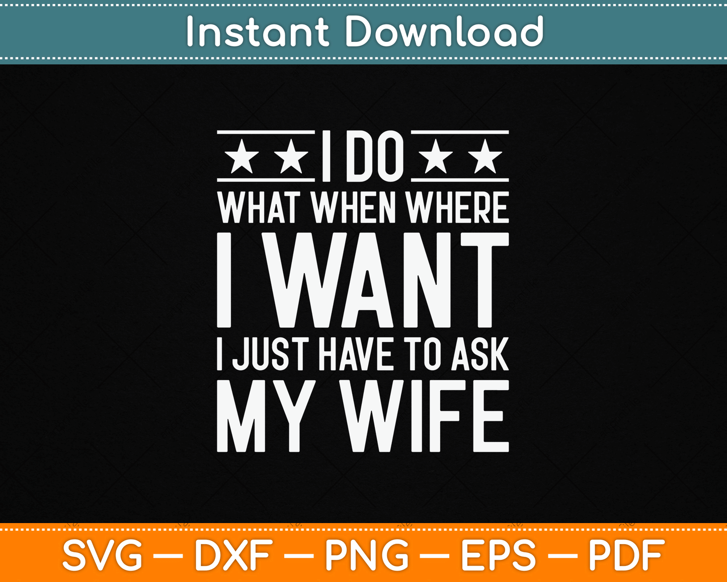 I Do What I Want I Just Have To Ask My Wife SVG design for funny husband humor