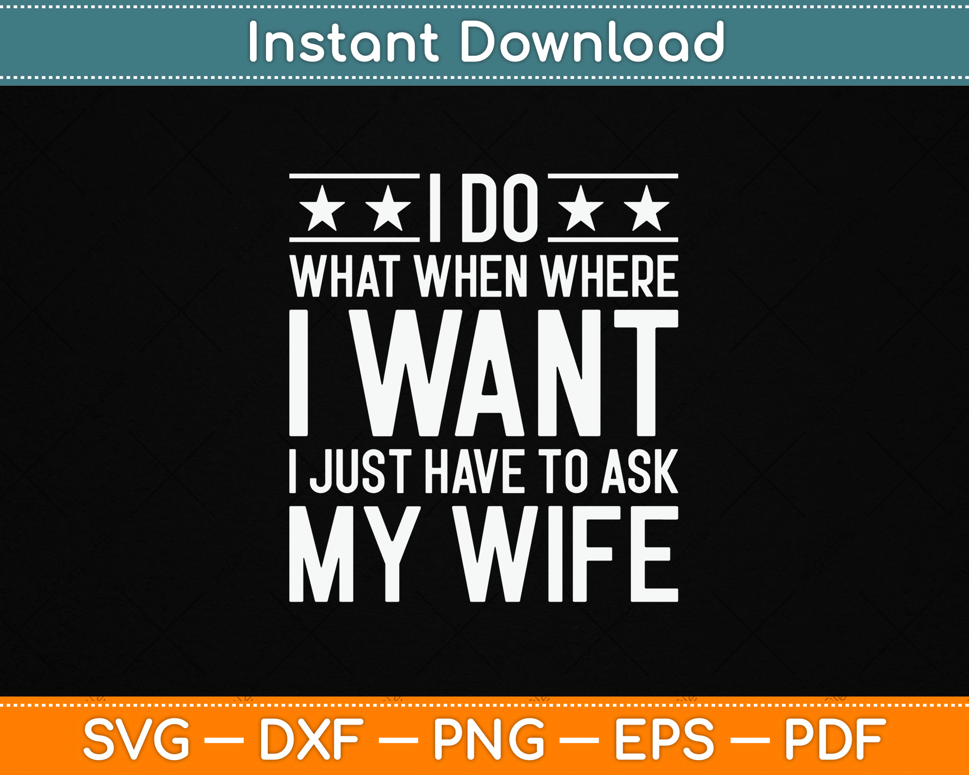 I Do What I Want I Just Have To Ask My Wife SVG design for funny husband humor