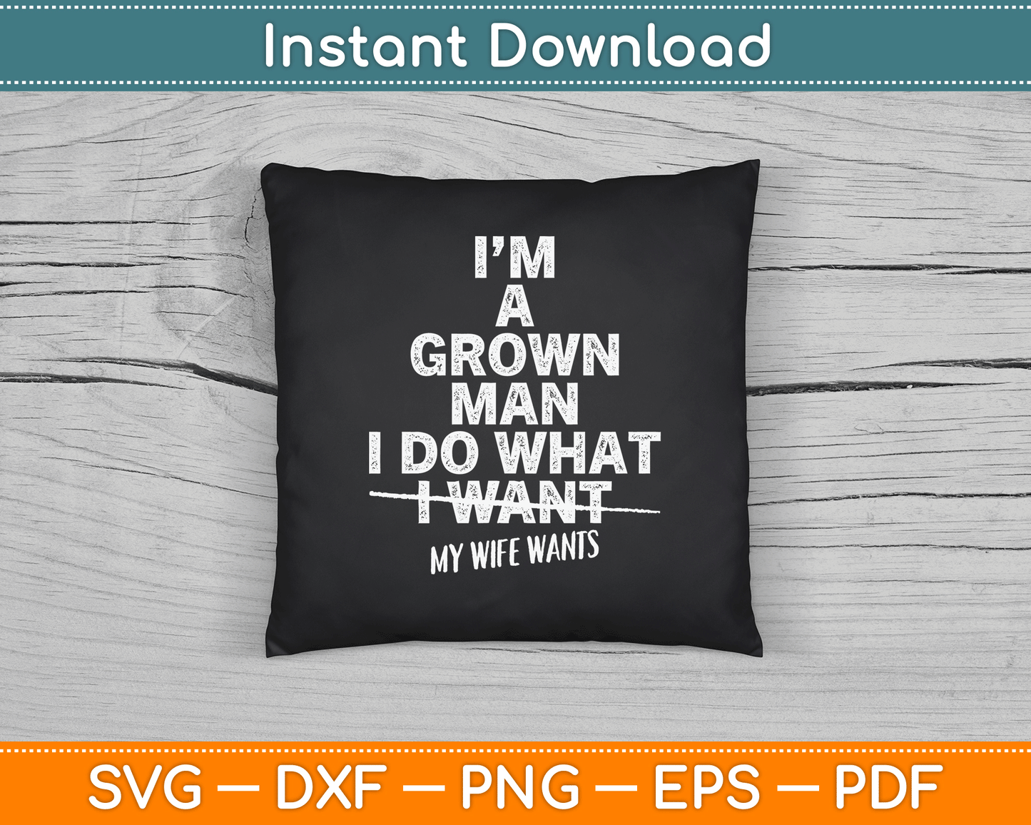 I Do What My Wife Wants Funny Gift For Husband From Wife SVG Digital Cutting File