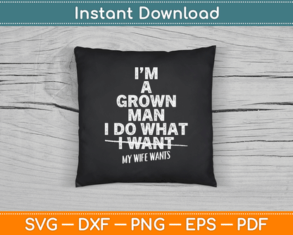 I Do What My Wife Wants Funny Gift For Husband From Wife SVG Digital Cutting File