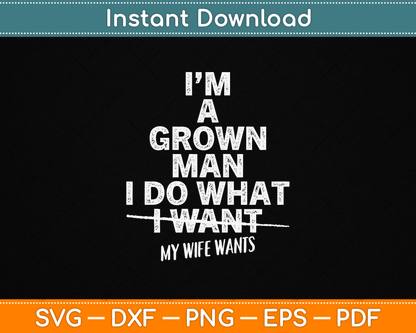 I Do What My Wife Wants SVG design for funny husband humor and marriage laughs