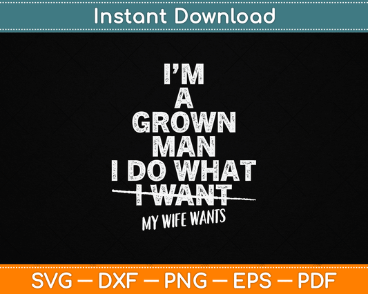 I Do What My Wife Wants SVG design for funny husband humor and marriage laughs