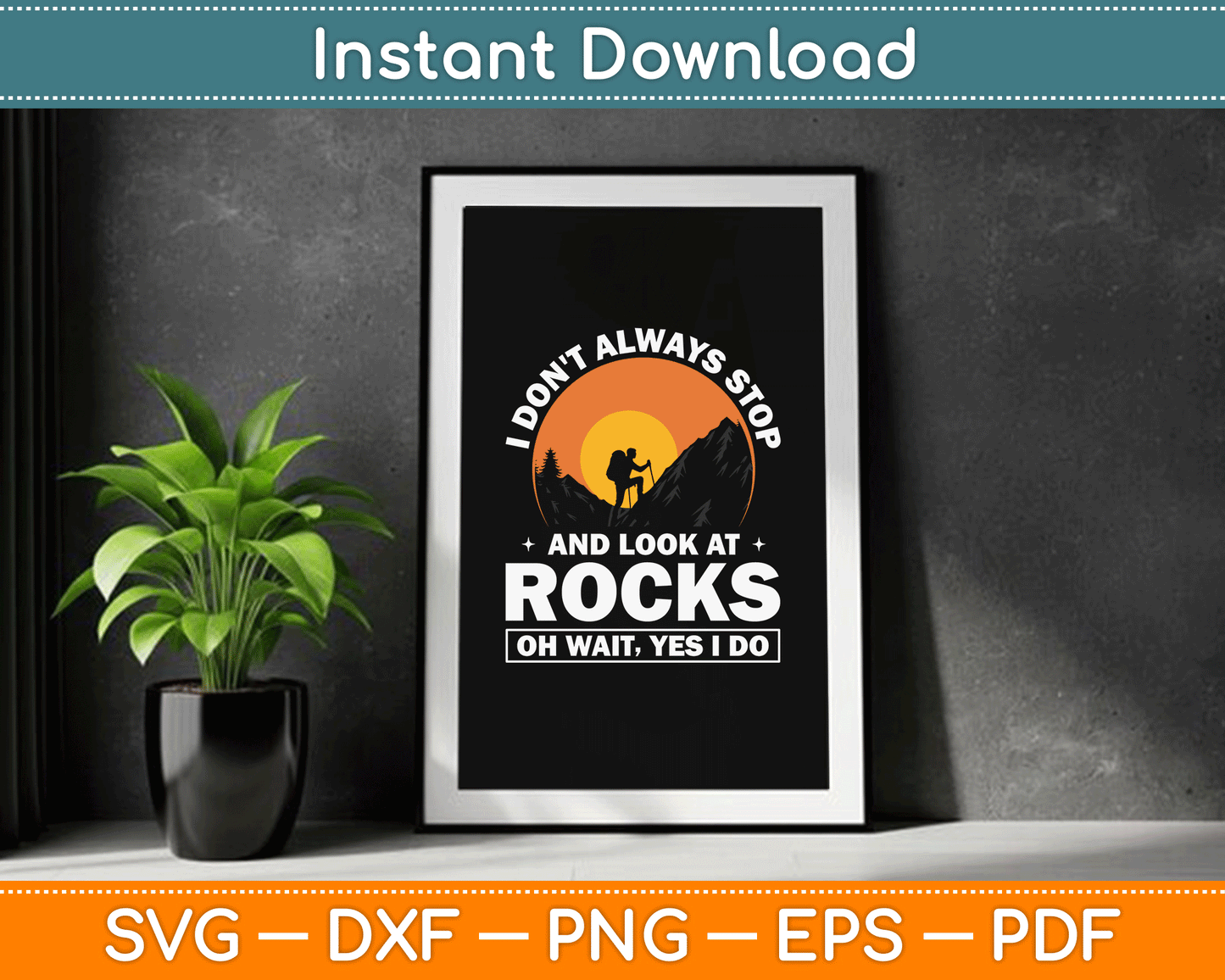 I Don’t Always Stop And Look At Rocks Wait Yes I Do Geology SVG Digital Cutting File