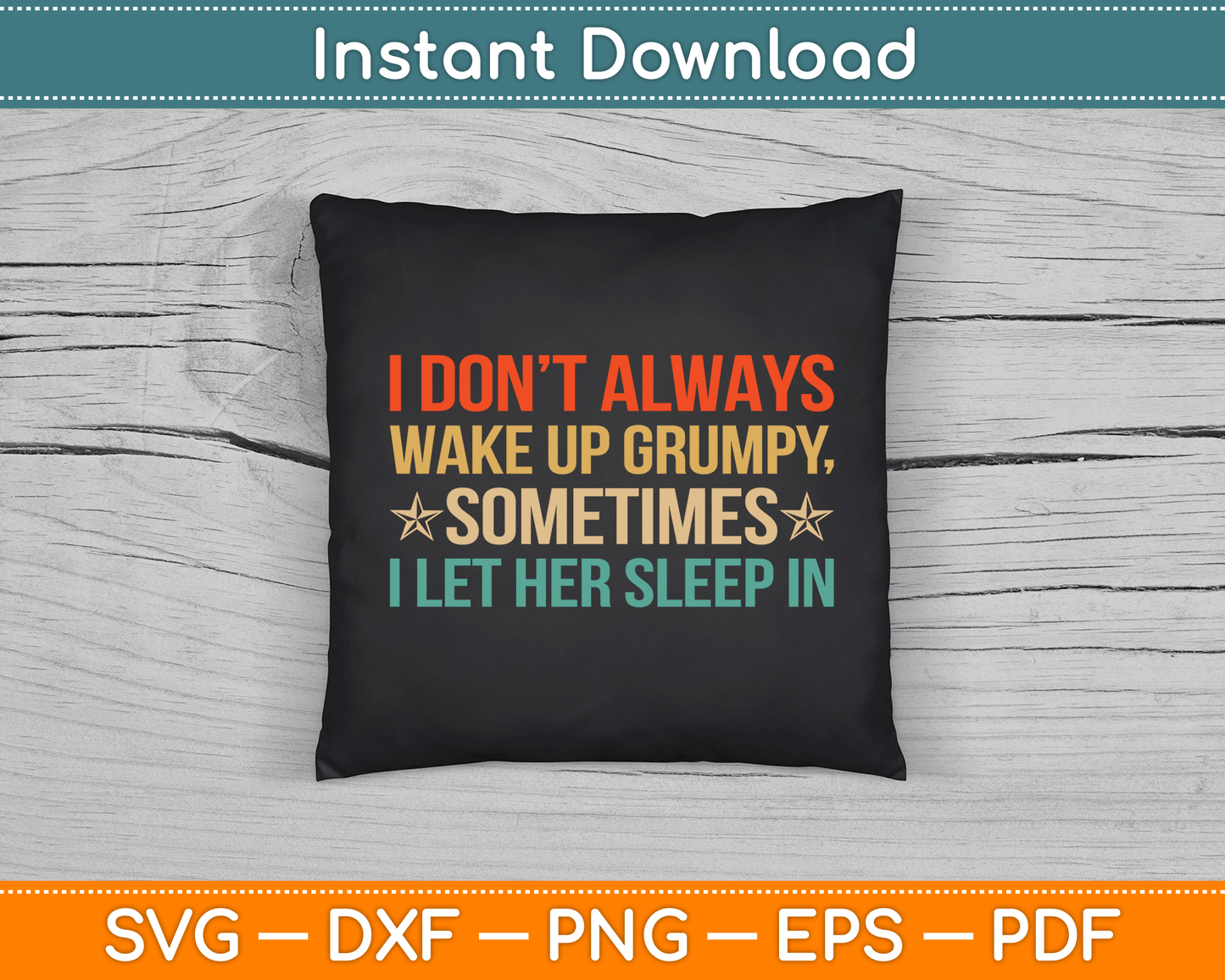 Funny grumpy husband SVG file for DIY crafts, Father's Day, and everyday laughs