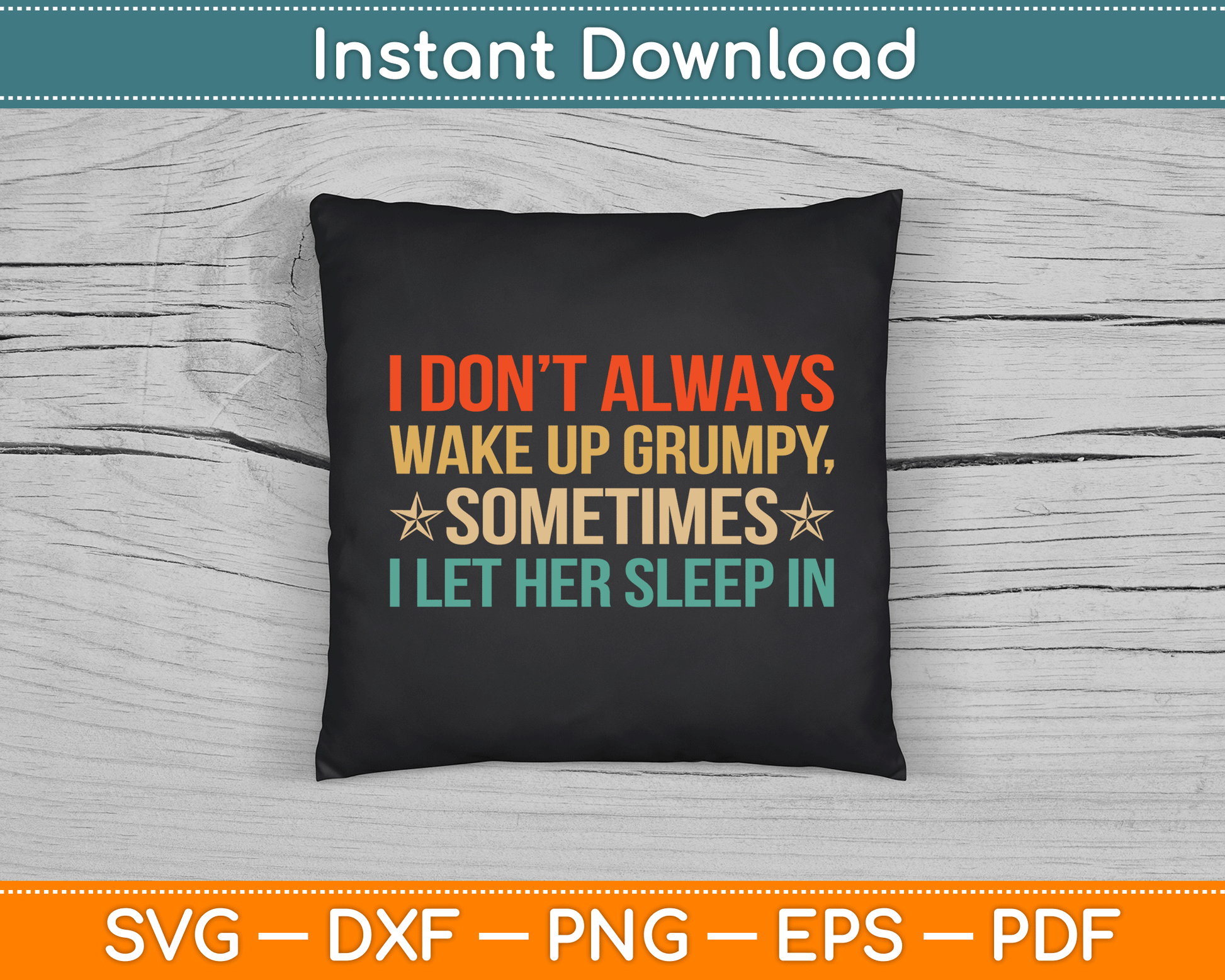 Funny grumpy husband SVG file for DIY crafts, Father's Day, and everyday laughs