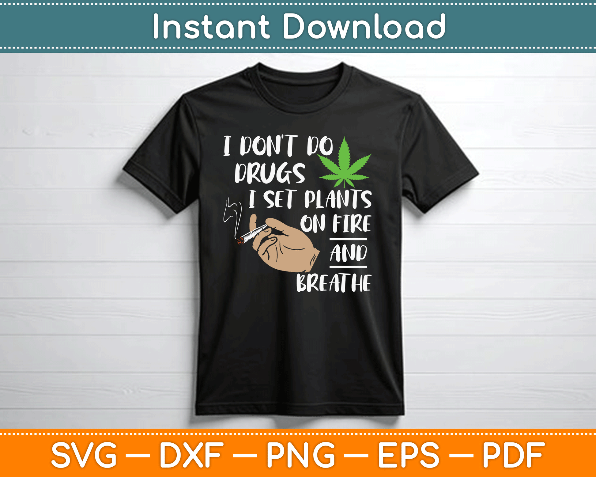 I Don't Do Drugs Cannabis Marijuana Weed Pot Leaf SVG Digital Cutting File