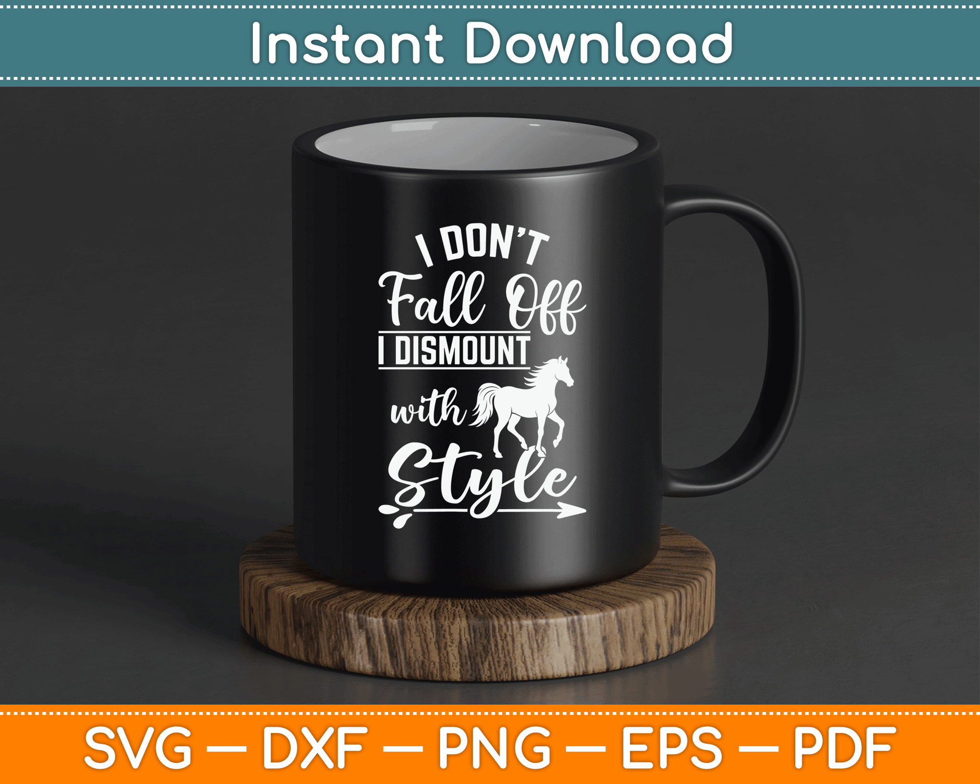 I Don't Fall Off I Dismount With Style Funny Horse SVG Digital Cutting File