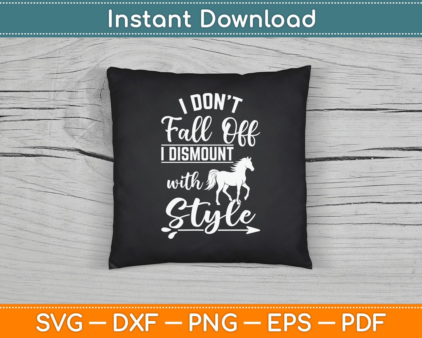 I Don't Fall Off I Dismount With Style Funny Horse SVG Digital Cutting File
