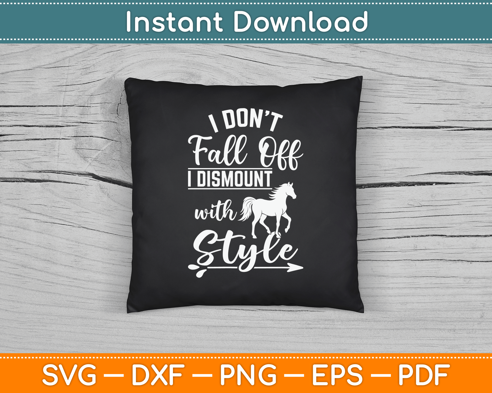 I Don't Fall Off I Dismount With Style Funny Horse SVG Digital Cutting File