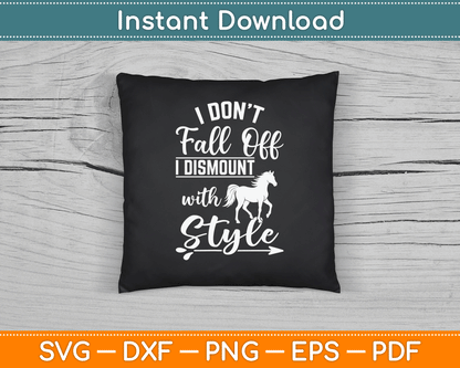 I Don't Fall Off I Dismount With Style Funny Horse SVG Digital Cutting File