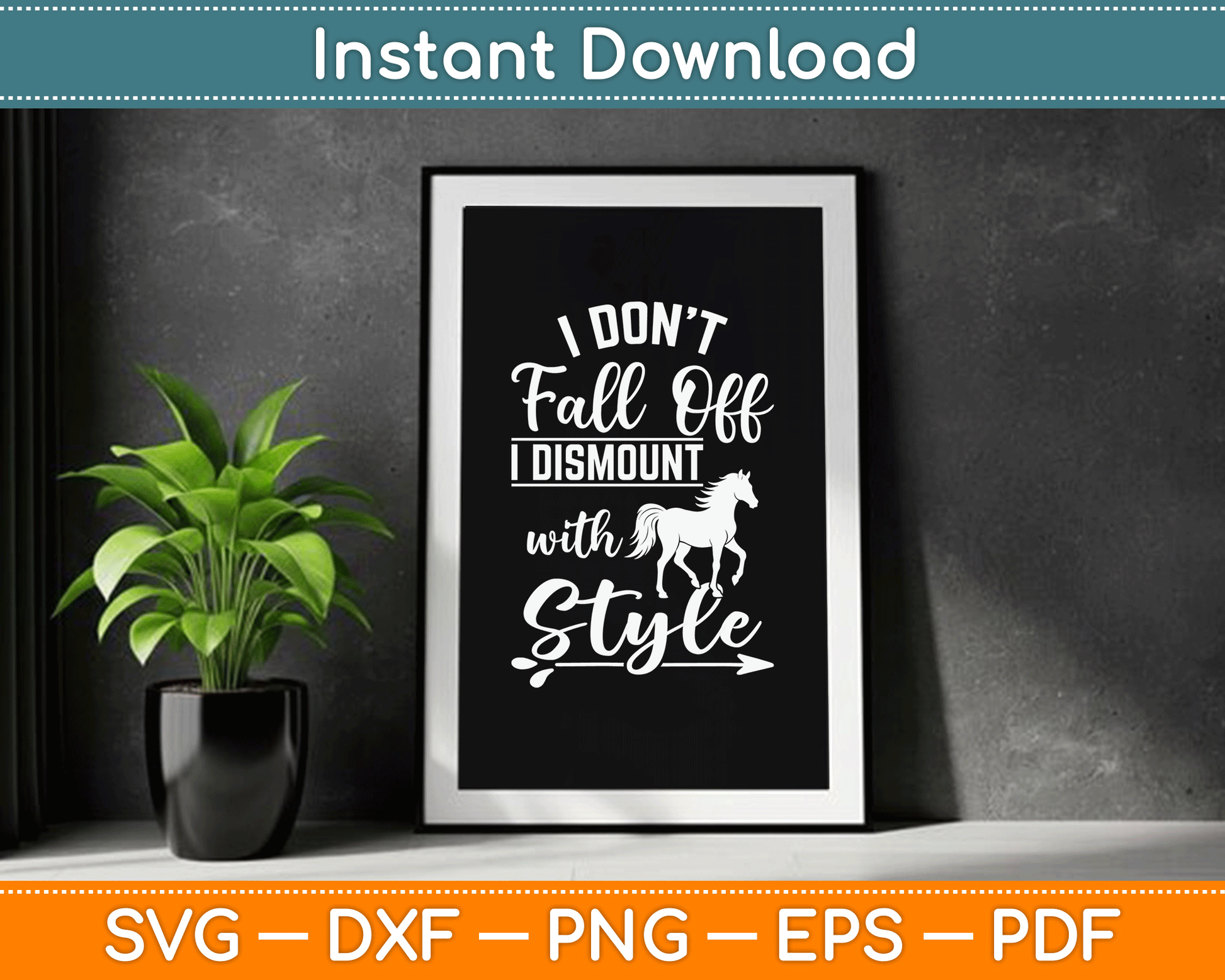 I Don't Fall Off I Dismount With Style Funny Horse SVG Digital Cutting File