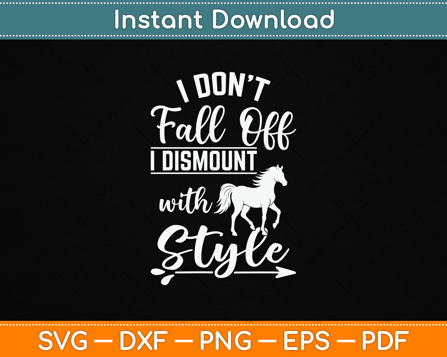 I Don't Fall Off I Dismount With Style Funny Horse SVG Digital Cutting File