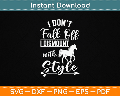 I Don't Fall Off I Dismount With Style Funny Horse SVG Digital Cutting File