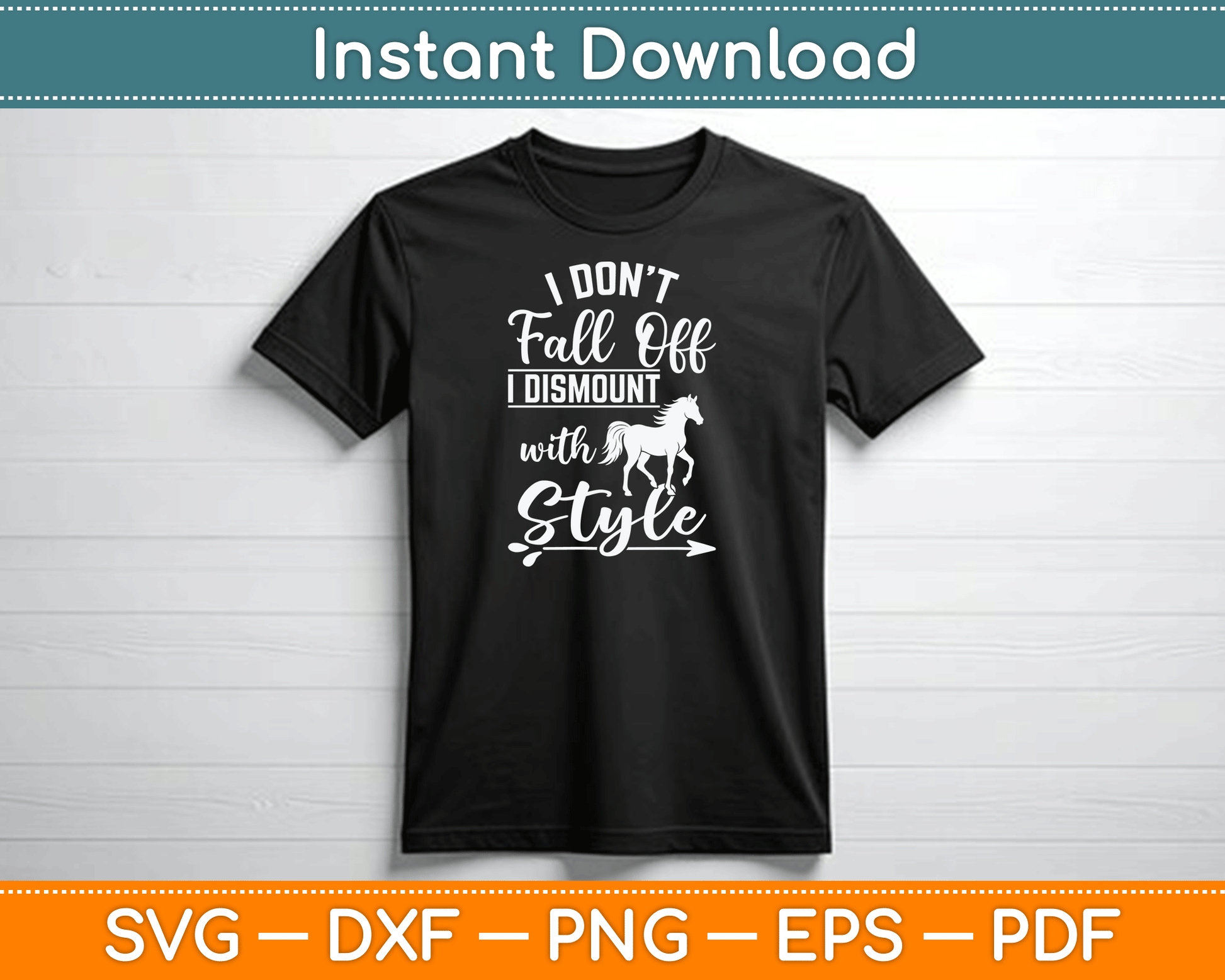 I Don't Fall Off I Dismount With Style Funny Horse SVG Digital Cutting File