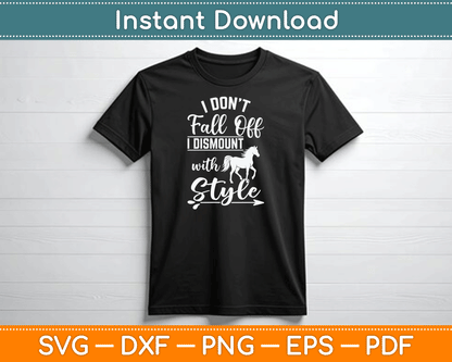 I Don't Fall Off I Dismount With Style Funny Horse SVG Digital Cutting File