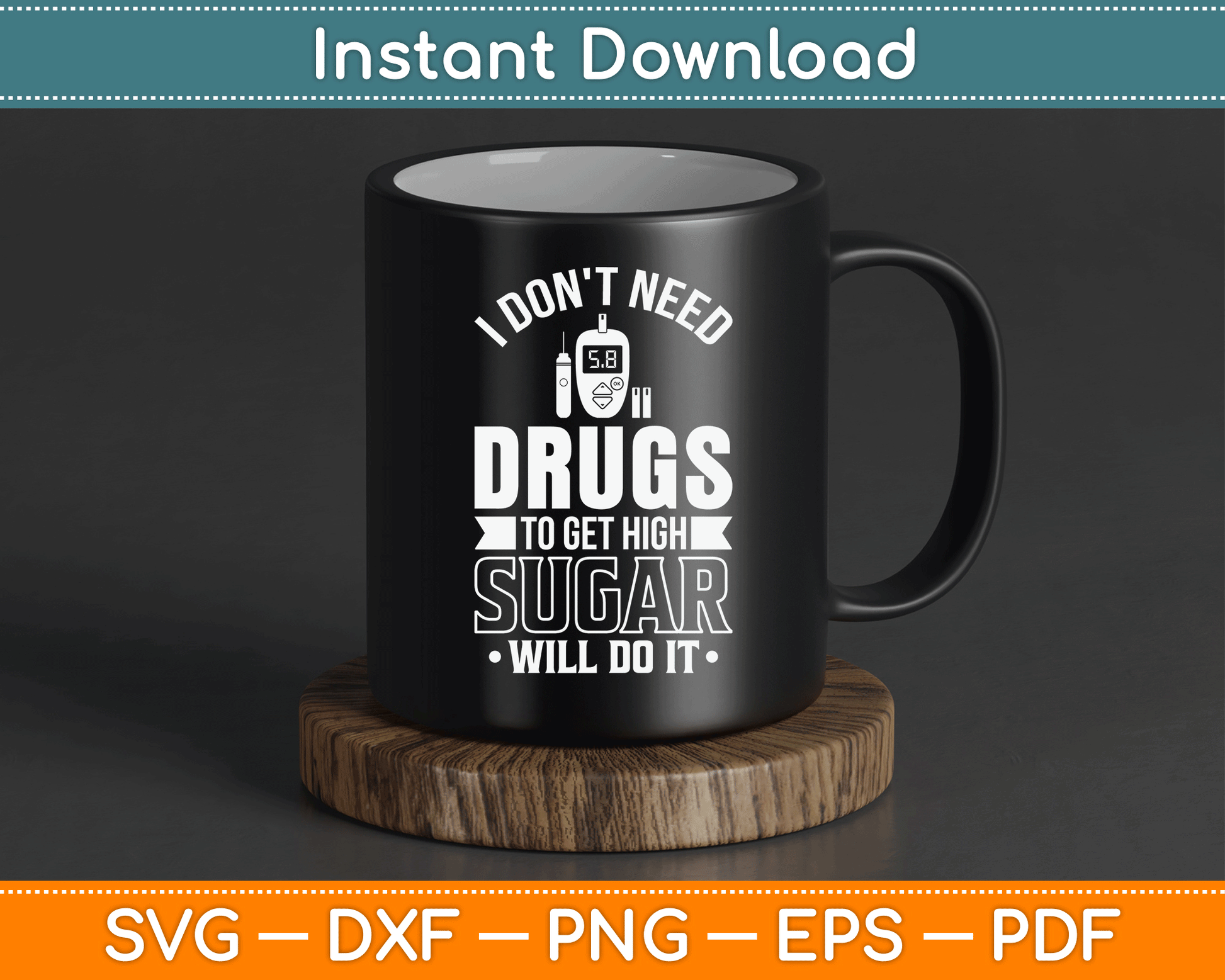 I Don't Need Drugs To Get High Sugar Diabetician Diabetes SVG Digital Cutting File