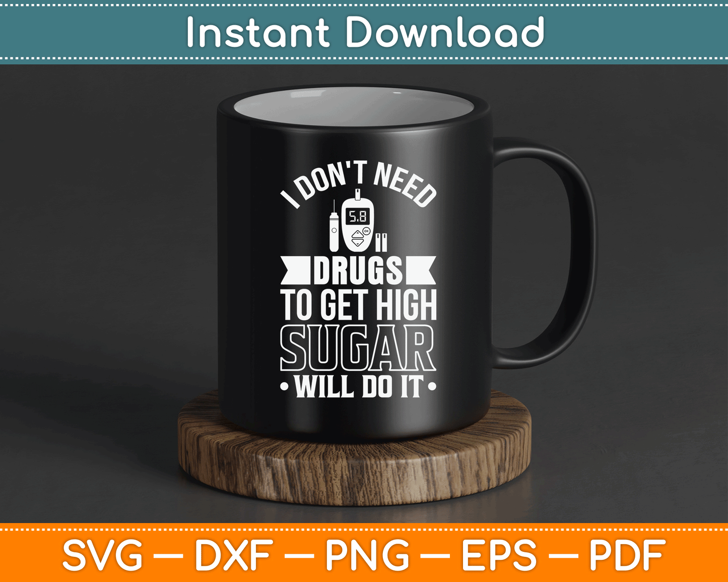 I Don't Need Drugs To Get High Sugar Diabetician Diabetes SVG Digital Cutting File