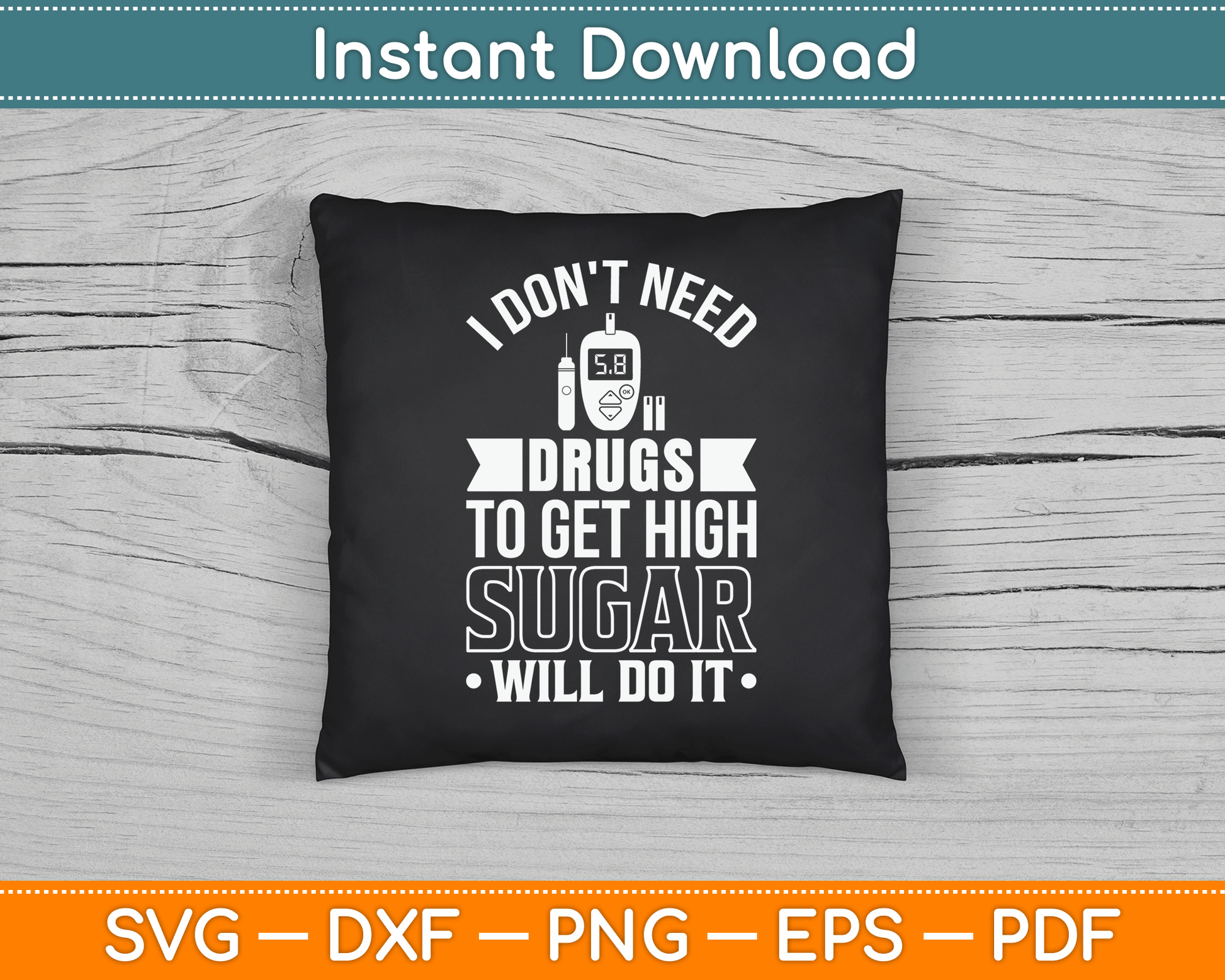 I Don't Need Drugs To Get High Sugar Diabetician Diabetes SVG Digital Cutting File