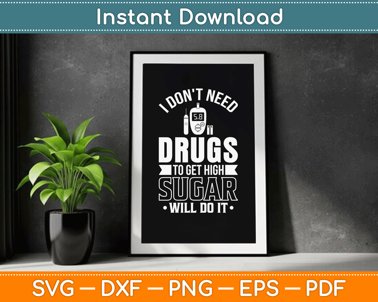 I Don't Need Drugs To Get High Sugar Diabetician Diabetes SVG Digital Cutting File