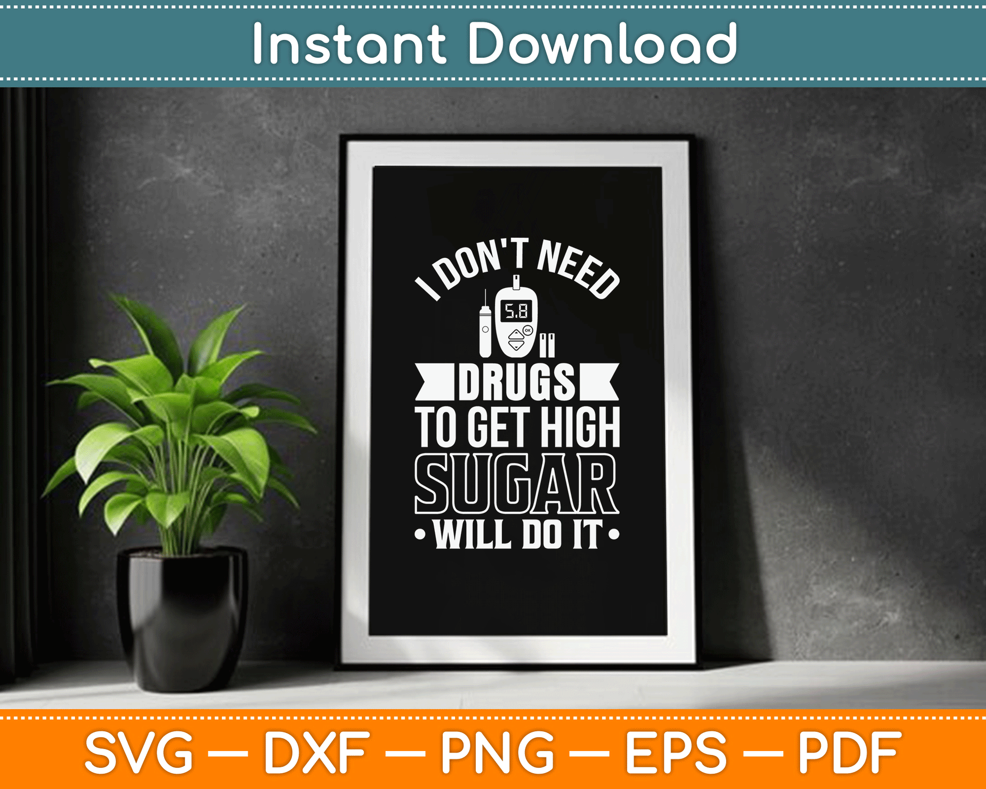 I Don't Need Drugs To Get High Sugar Diabetician Diabetes SVG Digital Cutting File