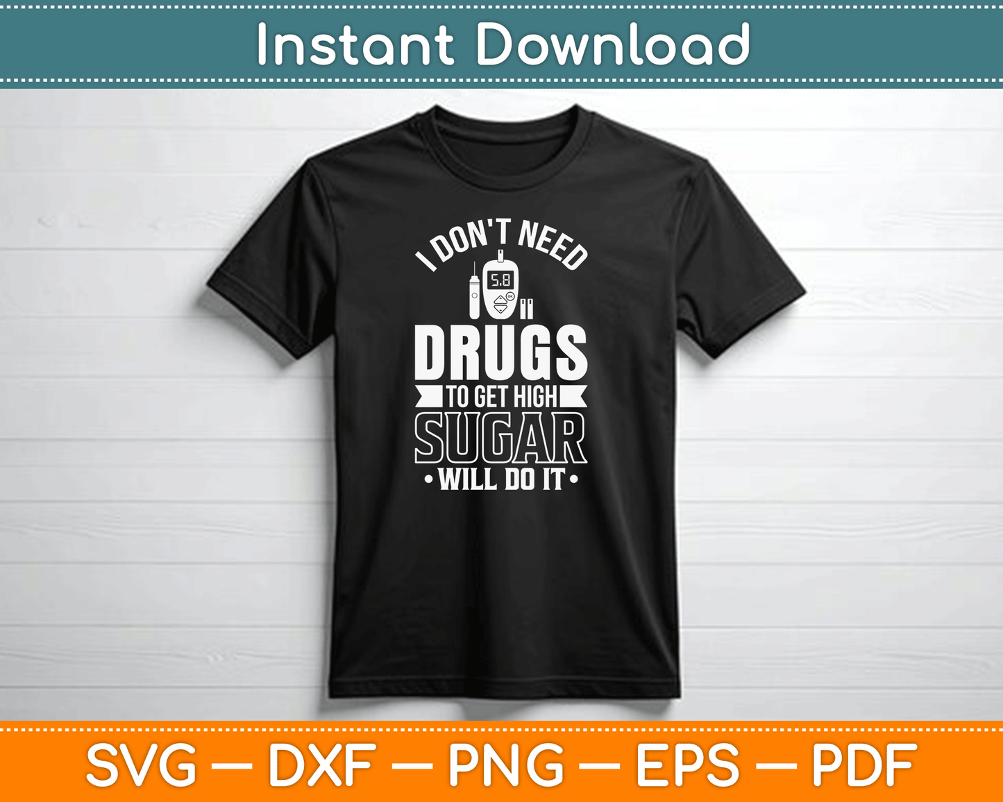 I Don't Need Drugs To Get High Sugar Diabetician Diabetes SVG Digital Cutting File