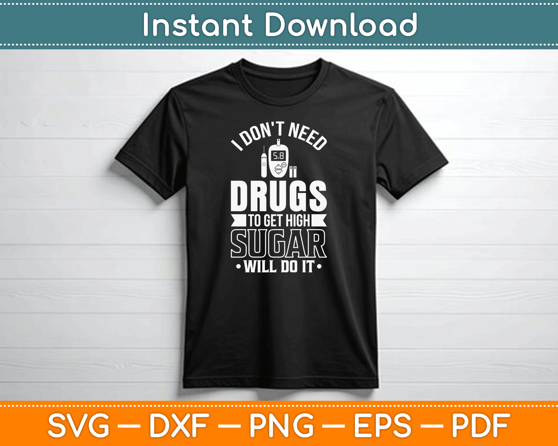 I Don't Need Drugs To Get High Sugar Diabetician Diabetes SVG Digital Cutting File