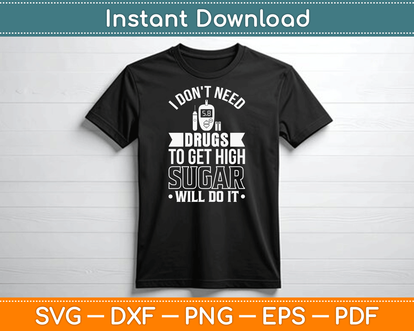 I Don't Need Drugs To Get High Sugar Diabetician Diabetes SVG Digital Cutting File