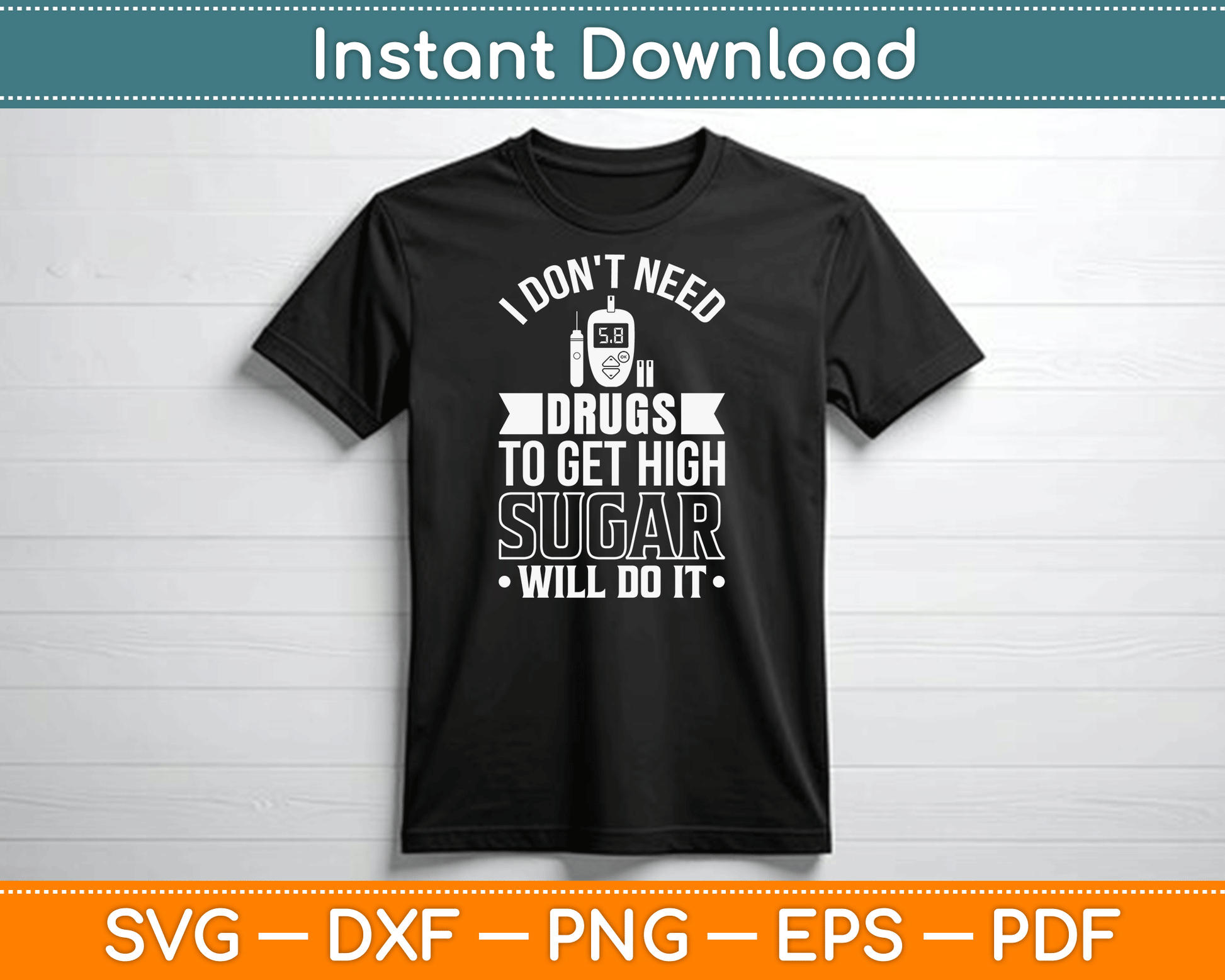 I Don't Need Drugs To Get High Sugar Diabetician Diabetes SVG Digital Cutting File