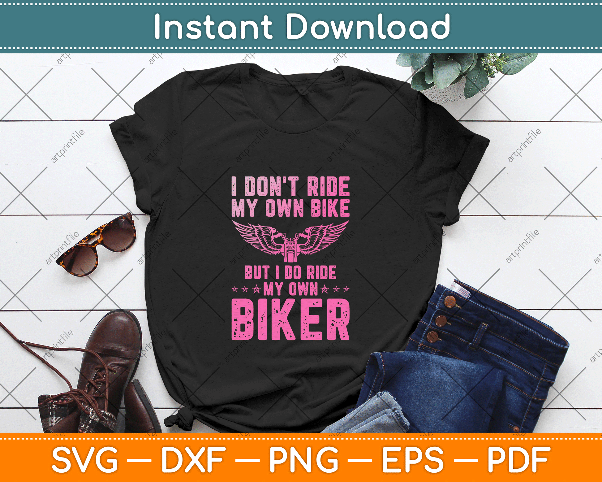 I Don't Ride My Own Bike But I Do Ride My Own Biker SVG PNG digital download for motorcycle lover apparel and crafts