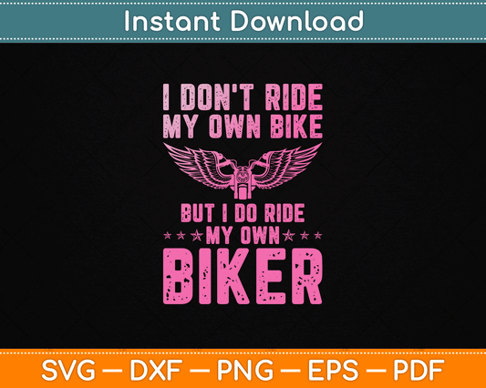 Funny motorcycle SVG design with I Don't Ride My Own Bike But I Do Ride My Own Biker quote for biker couple shirts