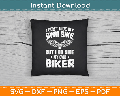 Motorcycle humor SVG digital file featuring I Do Ride My Own Biker saying for biker wife gifts and DIY apparel