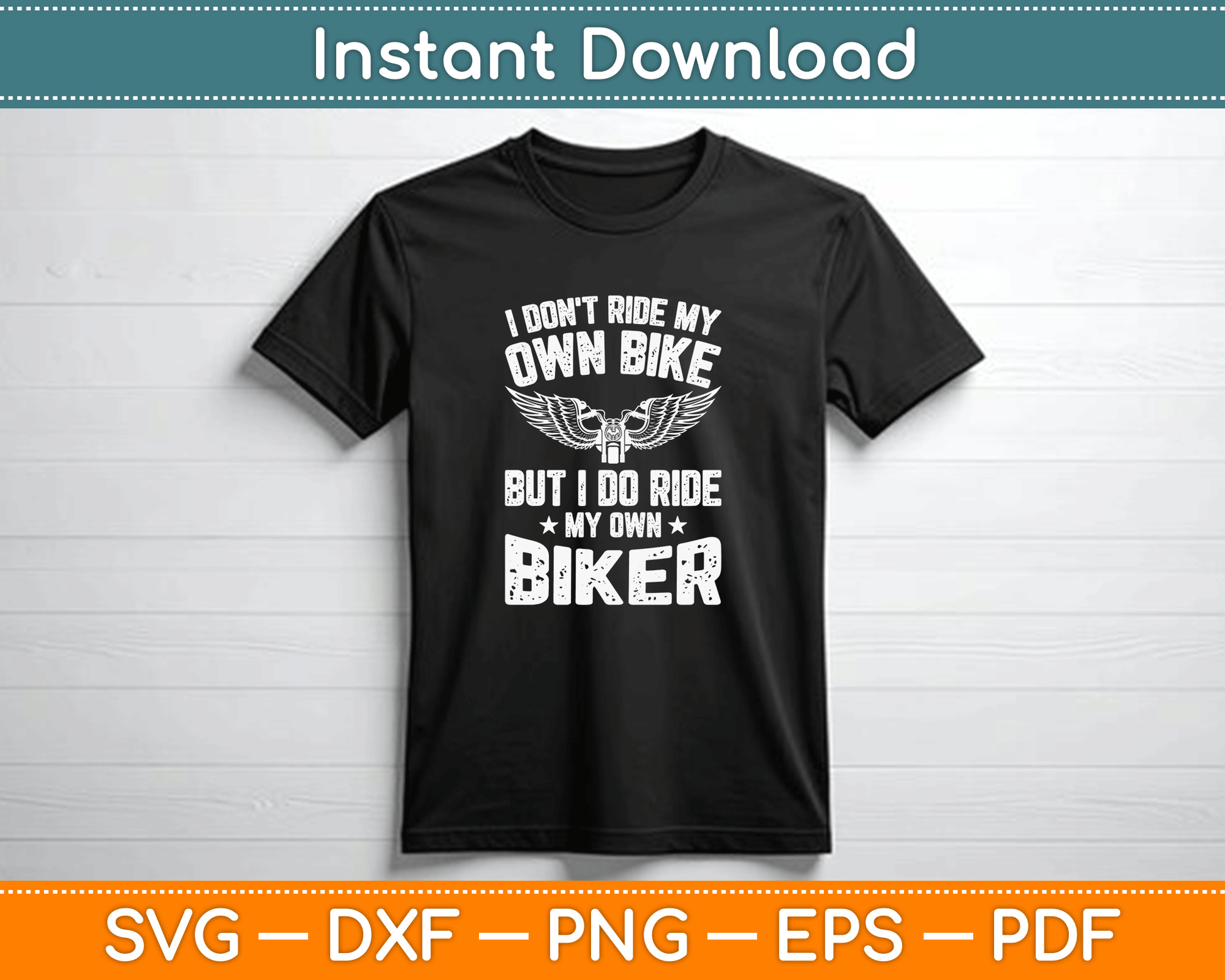 I Don't Ride My Own Bike But I Do Ride My Own Biker SVG file for motorcycle couple apparel and vinyl decals