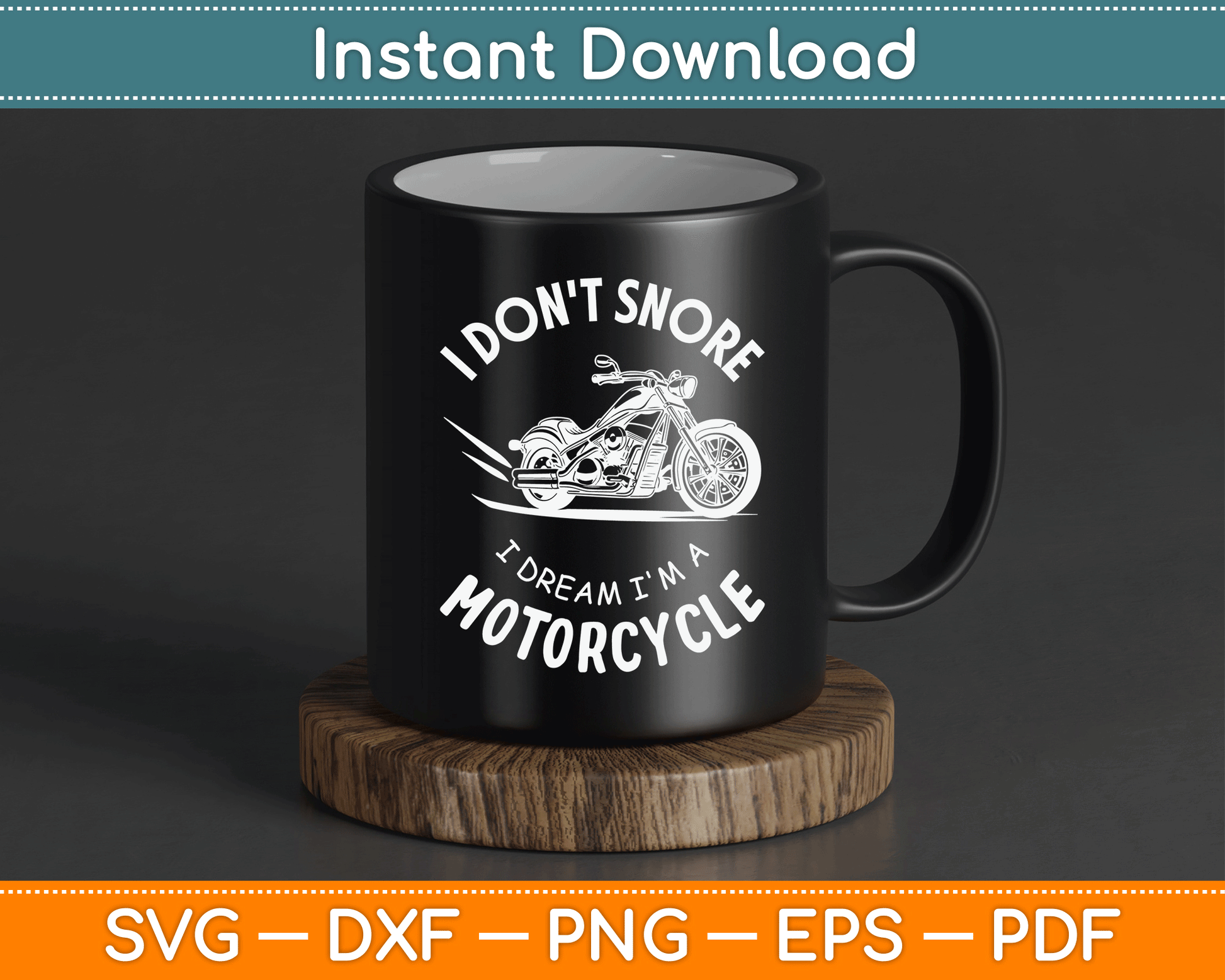 I Don't Snore I Dream I'm A Motorcycle SVG PNG Digital Cutting File