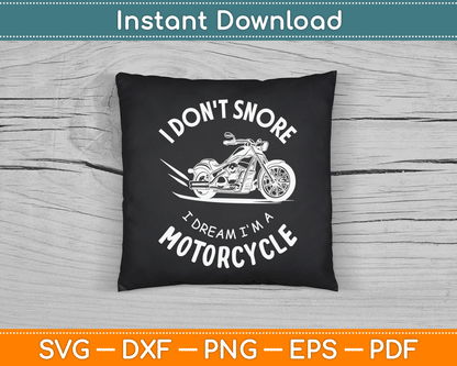 I Don't Snore I Dream I'm A Motorcycle SVG PNG Digital Cutting File
