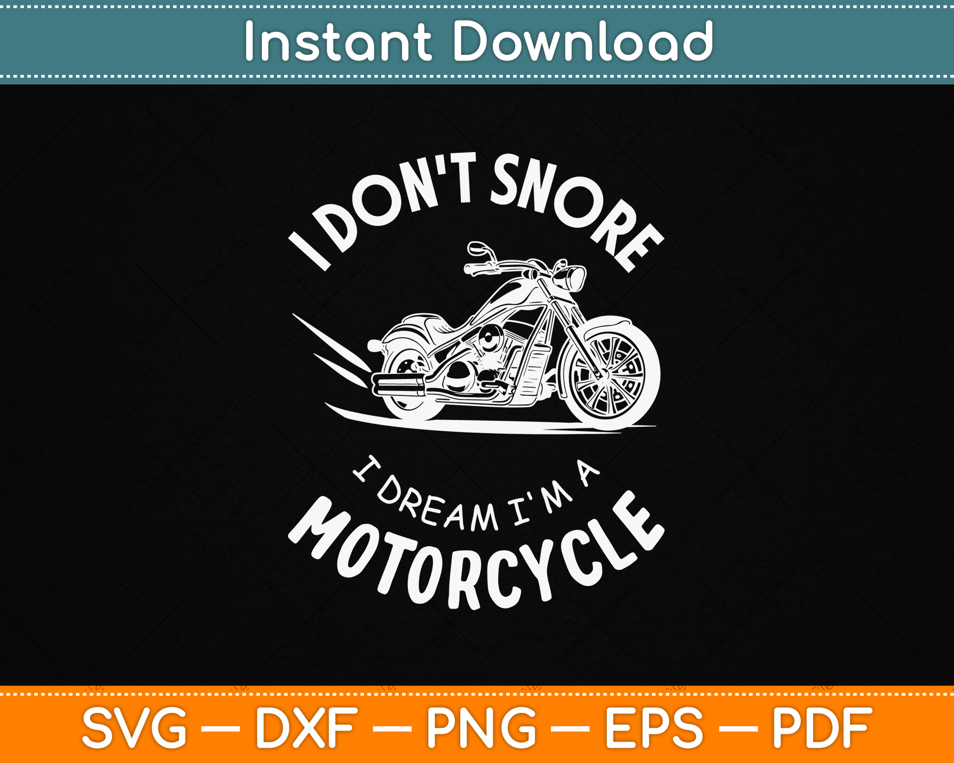 I Don't Snore I Dream I'm A Motorcycle SVG PNG Digital Cutting File