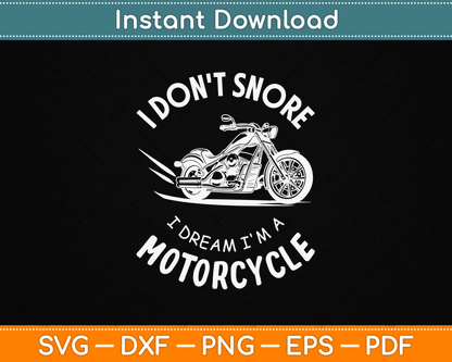 I Don't Snore I Dream I'm A Motorcycle SVG PNG Digital Cutting File
