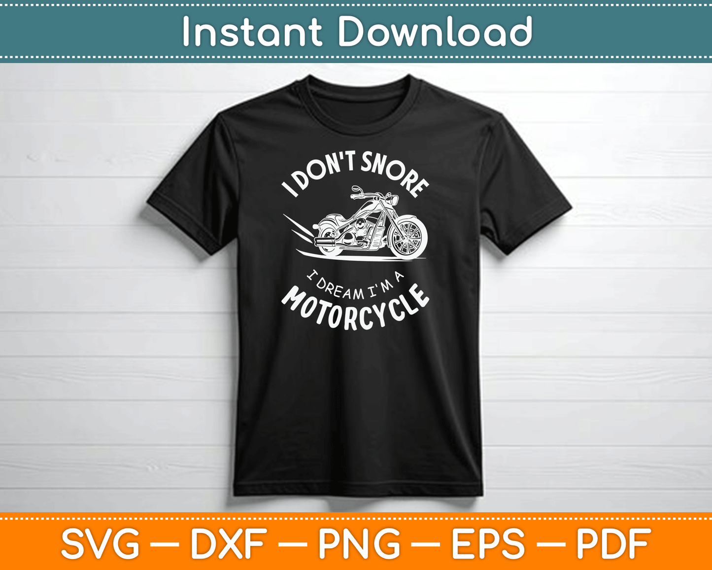 I Don't Snore I Dream I'm A Motorcycle SVG PNG Digital Cutting File