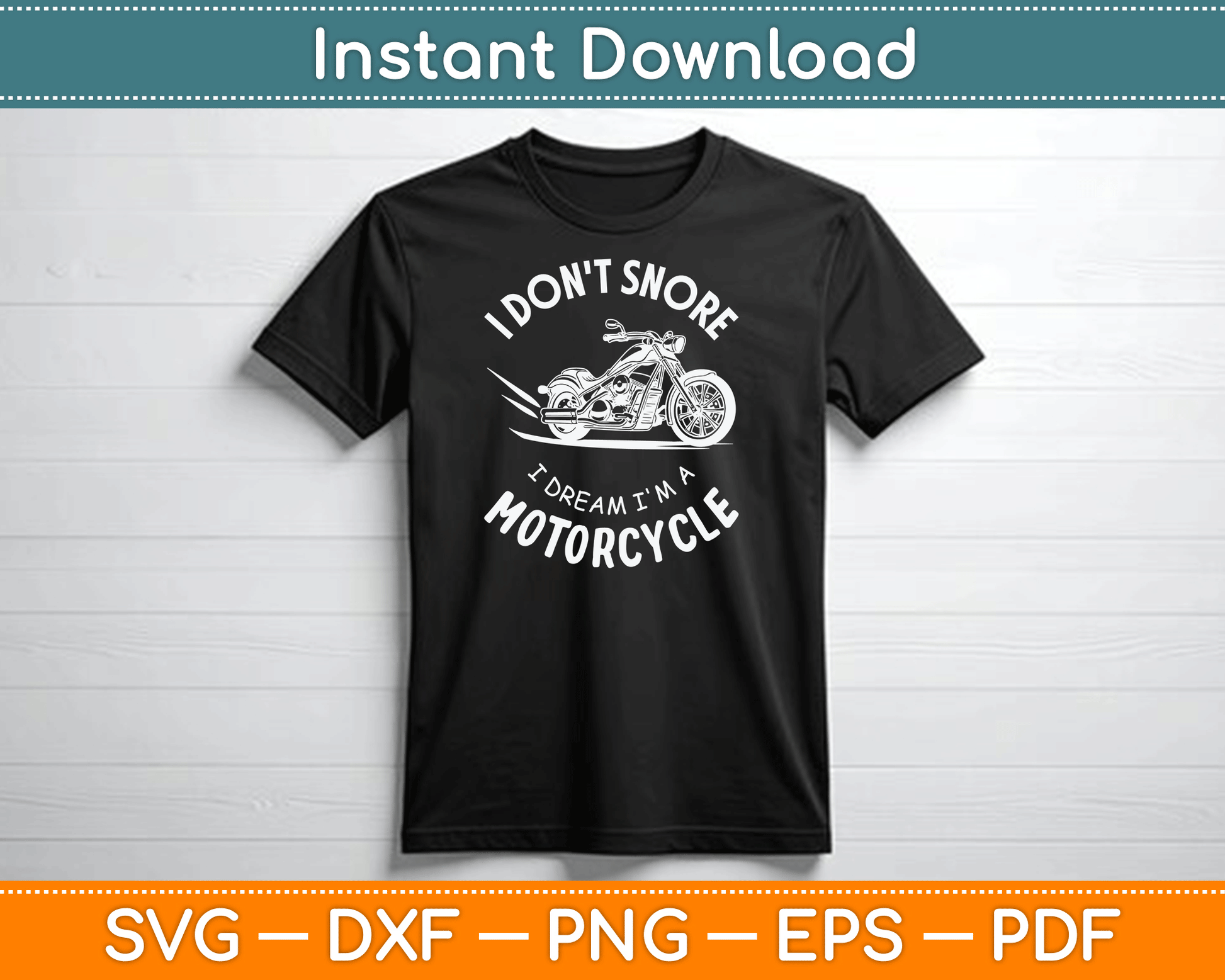 I Don't Snore I Dream I'm A Motorcycle SVG PNG Digital Cutting File